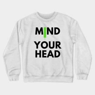 Mind Your Head (artwork1 Black) Crewneck Sweatshirt